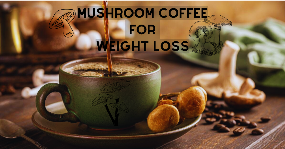 Mushroom Coffee for Weight Loss